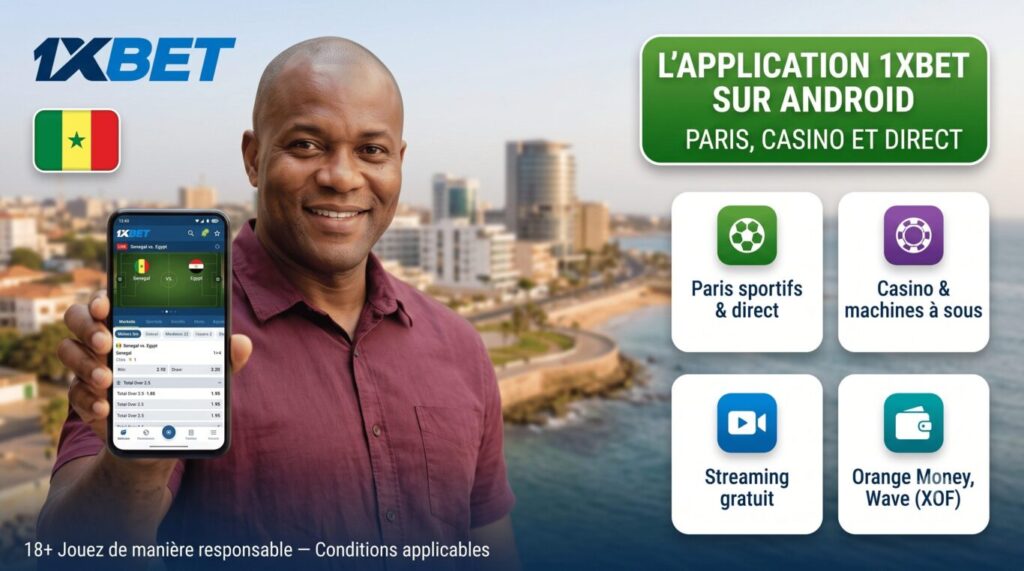 Fonctionnalités de l'application 1xBet Android au Sénégal : paris, casino, streaming, paiements